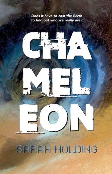 Chameleon: Does it have to cost the Earth to find out who we really are? - Sarah Holding - Kirjat - Troubador Publishing - 9781838593698 - sunnuntai 28. kesäkuuta 2020