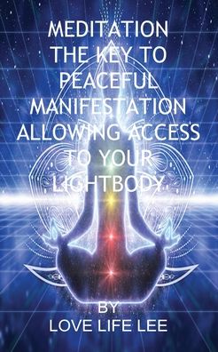 Cover for Love Life Lee · Meditation the Key to Peaceful Manifestations (Paperback Book) (2023)