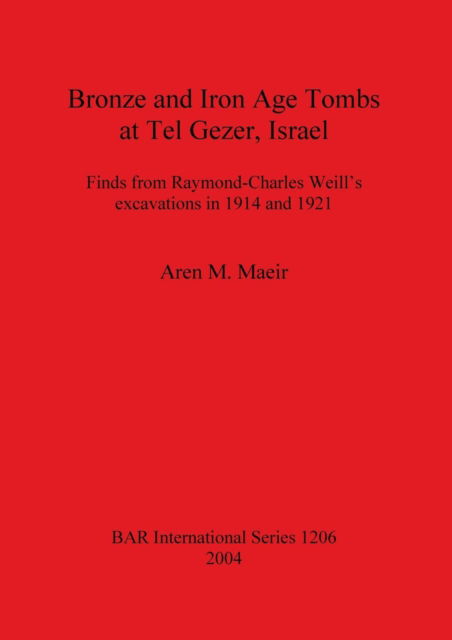 Cover for Aren M. Maeir · Bronze and iron age tombs at Tel Gezer, Israel (Book) (2004)
