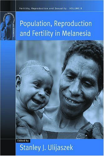 Cover for Stanley J. Ulijaszek · Population, Reproduction and Fertility in Melanesia - Fertility, Reproduction and Sexuality: Social and Cultural Perspectives (Paperback Book) (2008)