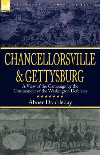 Cover for Abner Doubleday · Chancellorsville and Gettysburg: a View of the Campaign by the Commander of the Washington Defences (Taschenbuch) (2009)