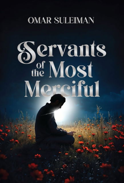 Servants of the Most Merciful - Omar Suleiman - Books - Kube Publishing Ltd - 9781847742698 - January 13, 2026