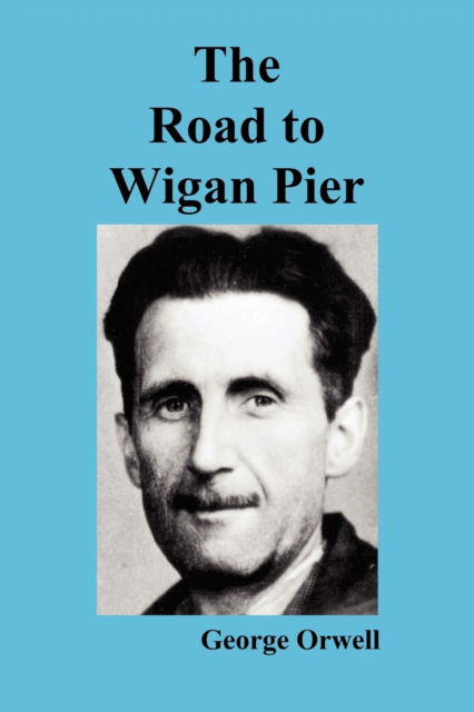 Cover for George Orwell · The Road to Wigan Pier (Paperback Book) (2009)