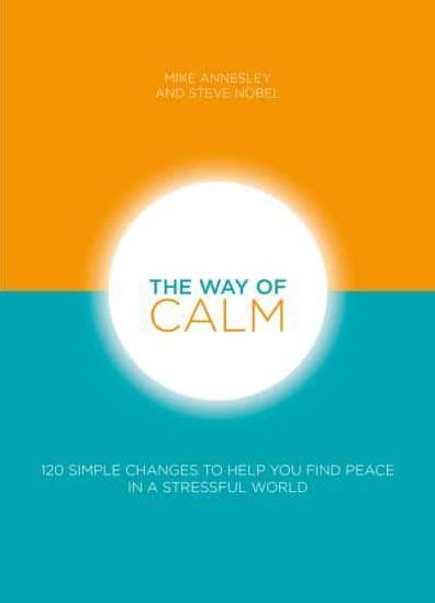 Cover for Mike Annesley · The Way of Calm: 120 simple changes to help you find peace in a stressful world (Paperback Book) [New edition] (2018)