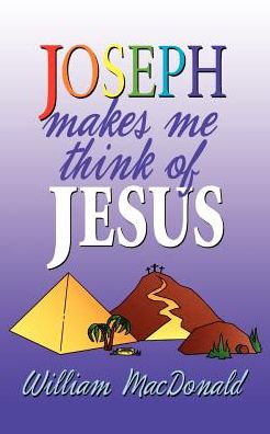 Joseph Makes Me Think of Jesus - William MacDonald - Kirjat - Gospel Folio Press - 9781882701698 - maanantai 24. syyskuuta 2001