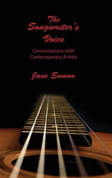 Cover for Jane Eamon · Songwriter's Voice: Conversations with Contemporary Artists (Innbunden bok) (2015)