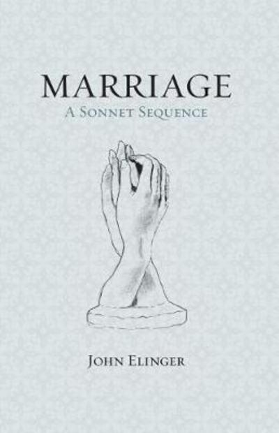 Cover for John Elinger · Marriage: A Sonnet Sequence (Paperback Book) (2018)