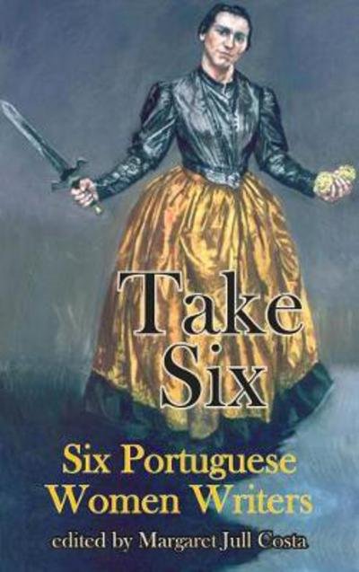 T Take Six (Six Portuguese Women Writers) - Take Six - Sophia De Mello Breyner Andresen - Livres - Dedalus Ltd - 9781910213698 - 21 juillet 2023