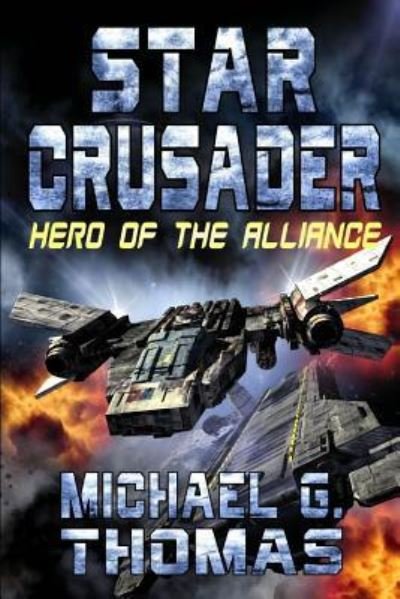 Cover for Michael G Thomas · Star Crusader: Hero of the Alliance - Star Crusader (Paperback Bog) (2019)