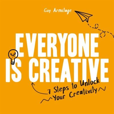 Cover for Guy Armitage · Everyone is Creative: 7 Steps to Unlock Your Creativity (Pocketbok) (2023)