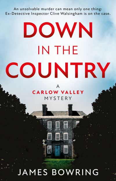 Down in the Country: A Carlow Valley Mystery - James Bowring - Kirjat - The Book Guild Ltd - 9781913551698 - keskiviikko 28. huhtikuuta 2021