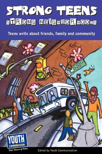 Cover for Youth Communication · Strong Teens Strong Neighborhoods (Paperback Book) [1st edition] (2009)