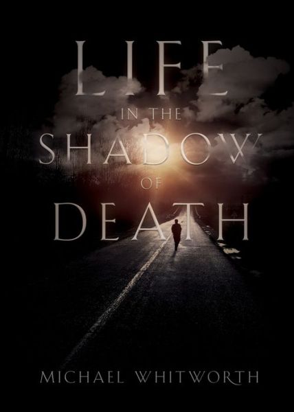 Cover for Michael Whitworth · Life in the Shadow of Death (Paperback Book) (2019)