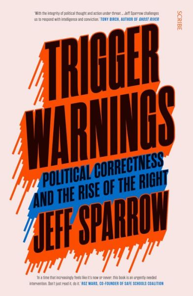 Cover for Jeff Sparrow · Trigger Warnings Political Correctness and the Rise of the Right (Book) (2019)