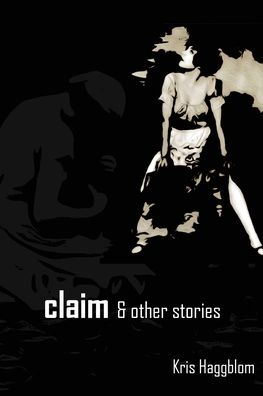 Cover for Kris Haggblom · Claim &amp; Other Stories (Taschenbuch) (2020)