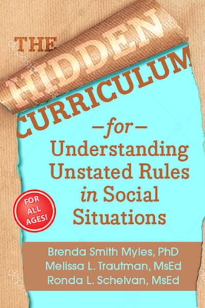 Cover for Brenda Smith Myles · The Hidden Curriculum: Understanding Unstated Rules in Social Situations - The Hidden Curriculum (Pocketbok) [3 Revised edition] (2024)