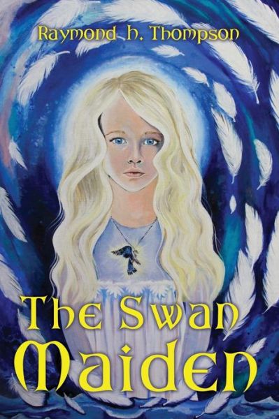 Cover for Raymond H Thompson · The Swan Maiden (Paperback Book) (2017)