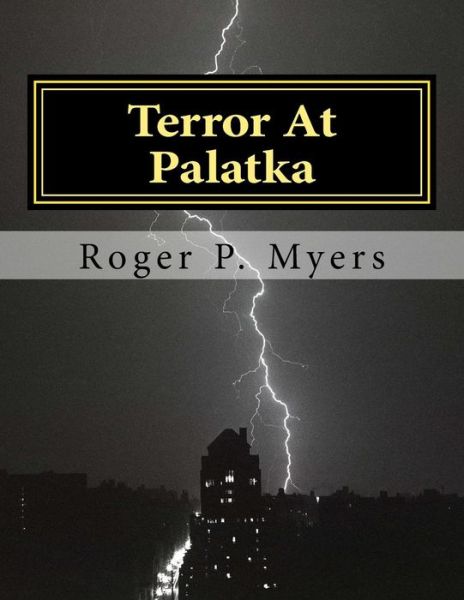 Cover for Roger P. Myers · Terror At Palatka A Nightmare Experience (Paperback Book) (2017)