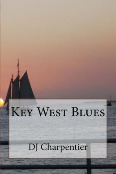 Cover for Dj Charpentier · Key West Blues (Paperback Book) (2017)