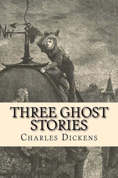 Three Ghost Stories - Charles Dickens - Książki - Createspace Independent Publishing Platf - 9781975621698 - 20 sierpnia 2017