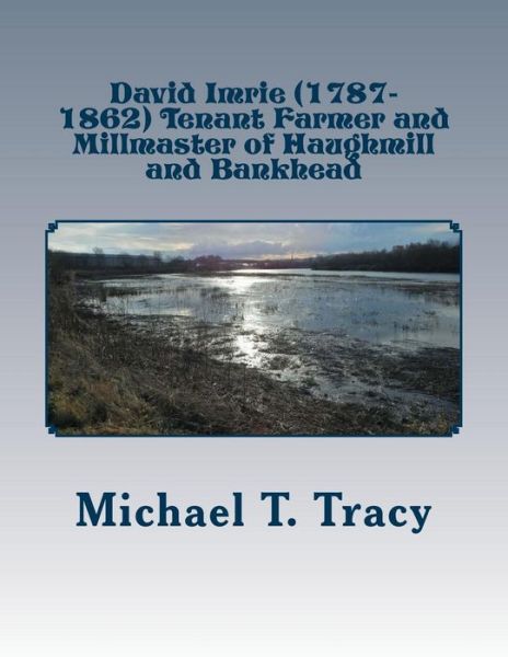 Cover for Michael T Tracy · David Imrie (1787-1862) Tenant Farmer and Millmaster of Haughmill and Bankhead (Paperback Book) (2017)