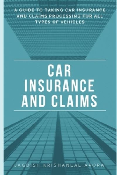 Cover for Jagdish Krishanlal Arora · Car Insurance and Claims (Paperback Book) (2018)