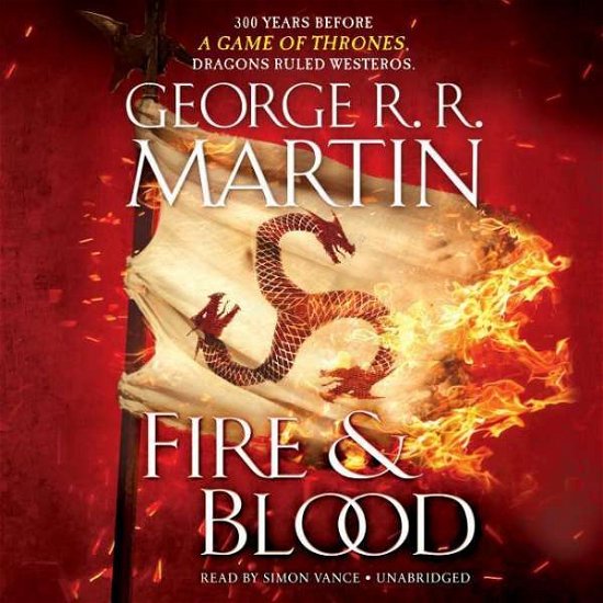 Cover for George R. R. Martin · Fire &amp; Blood: 300 Years Before A Game of Thrones (A Targaryen History) - A Song of Ice and Fire (Lydbok (CD)) (2018)