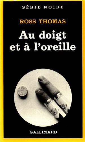 Cover for Ross Thomas · Au Doigt et a L Oreille (Serie Noire 1) (French Edition) (Taschenbuch) [French edition] (1982)