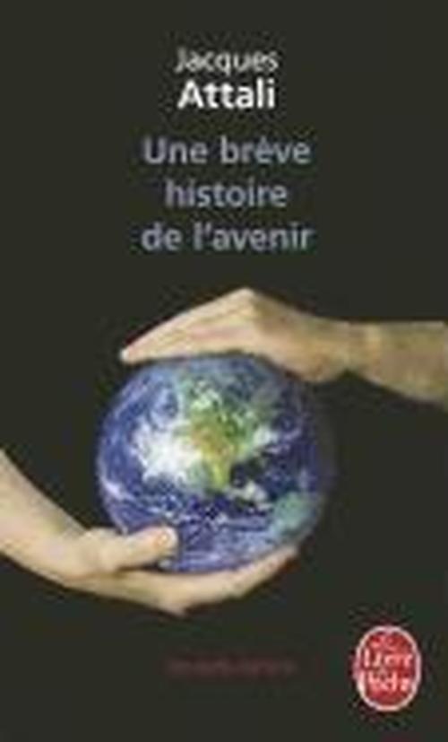 Une Breve Histoire De L'avenir (Le Livre De Poche) (French Edition) - Jacques Attali - Livros - Fayard - 9782253159698 - 26 de janeiro de 2011