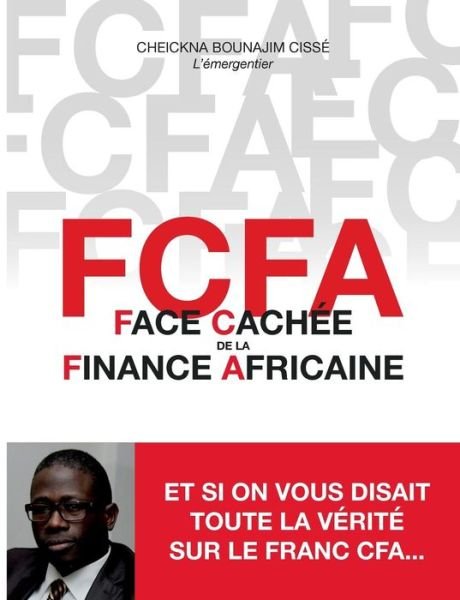 Cover for Cissé · FCFA - Face Cachée de la Finance (Bog) (2019)