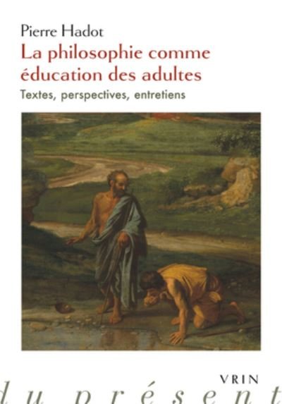 Cover for Pierre Hadot · La Philosophie Comme Education Des Adultes (Pocketbok) (2019)