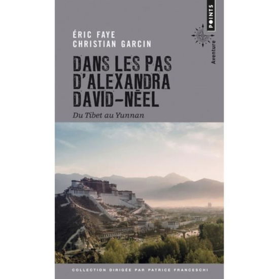 Cover for Eric Faye · Dans les pas d'Alexandra David-Neel, du Tibet au Yunnan (Paperback Book) (2019)