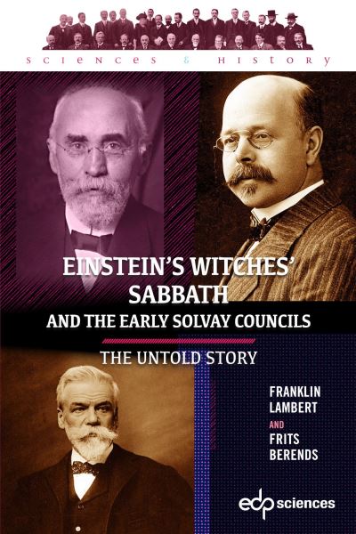 Cover for Frits Berends · Einstein’s Witches’ Sabbath and the Early Solvay Councils: The Untold Story - Sciences et Histoire (Paperback Book) (2022)