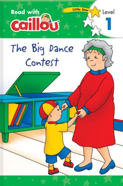 Cover for Rebecca Klevberg Moeller · Caillou: The Big Dance Contest - Read with Caillou, Level 1: The Big Dance Contest - Read with Caillou, Level 1 - Read with Caillou (Paperback Book) (2018)