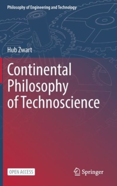 Cover for Hub Zwart · Continental Philosophy of Technoscience - Philosophy of Engineering and Technology (Gebundenes Buch) [1st ed. 2022 edition] (2021)