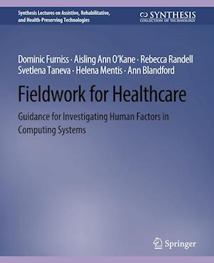 Cover for Dominic Furniss · Fieldwork for Healthcare: Guidance for Investigating Human Factors in Computing Systems - Synthesis Lectures on Technology and Health (Paperback Book) (2014)