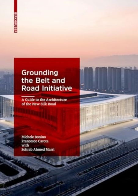 Michele Bonino · New Silk Road: The Architecture of the Belt and Road Initiative (Hardcover Book) (2024)