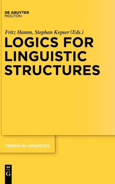 Cover for Stephan · Logics for Linguistic Structures (Trends in Linguistics. Studies and Monographs) (Hardcover Book) (2008)