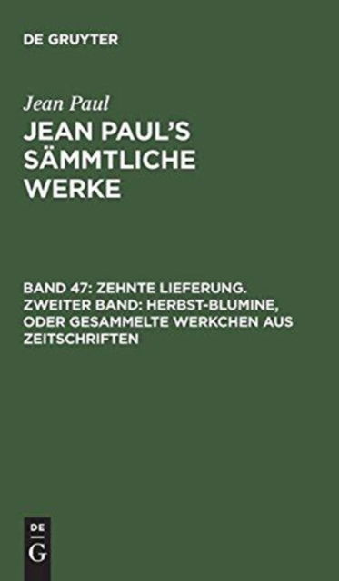 Herbst-Blumine, Oder Gesammelte Werkchen Aus Zeitschriften - Jean Paul - Books - De Gruyter, Inc. - 9783111210698 - December 13, 1901