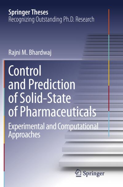 Cover for Rajni Miglani Bhardwaj · Control and Prediction of Solid-State of Pharmaceuticals: Experimental and Computational Approaches - Springer Theses (Paperback Book) [Softcover reprint of the original 1st ed. 2016 edition] (2018)