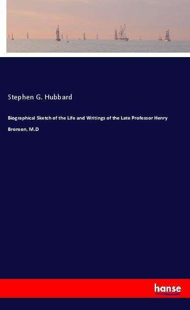 Biographical Sketch of the Life - Hubbard - Books -  - 9783337577698 - 