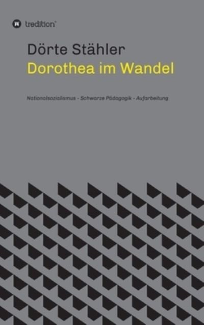 Cover for Doerte Stahler · Dorothea im Wandel (Hardcover Book) (2021)