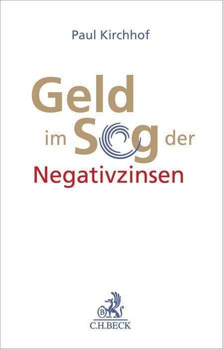 Geld im Sog der Negativzinsen - Paul Kirchhof - Books - Beck C. H. - 9783406778698 - July 6, 2021