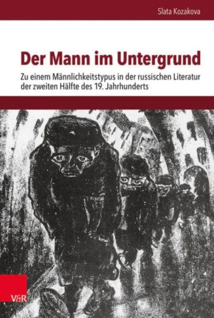 Cover for Slata Kozakova · Der Mann im Untergrund: Zu einem Mannlichkeitstypus in der russischen Literatur der zweiten Halfte des 19. Jahrhunderts (Hardcover Book) (2022)