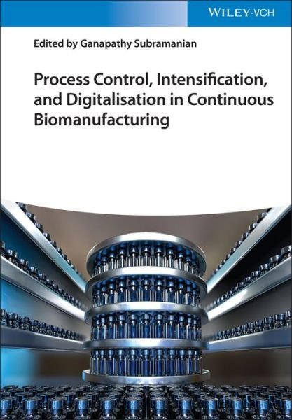 Cover for G Subramanian · Process Control, Intensification, and Digitalisation in Continuous Biomanufacturing (Innbunden bok) (2022)