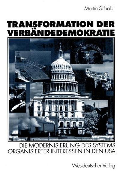 Cover for Martin Sebaldt · Transformation der Verbandedemokratie: Die Modernisierung des Systems Organisierter Interessen in den USA (Paperback Book) [2001 edition] (2001)