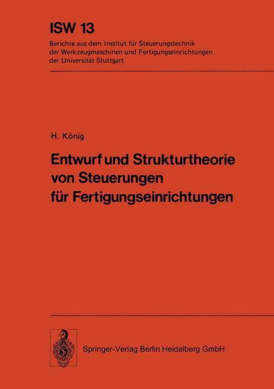 Cover for H Koenig · Entwurf Und Strukturtheorie Von Steuerungen Fur Fertigungseinrichtungen (N/A) [1976 edition] (1976)