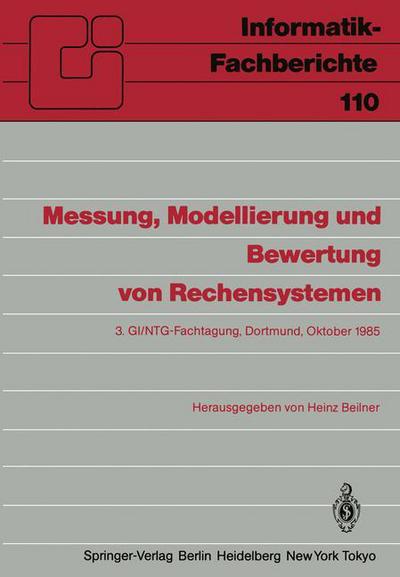 Cover for Heinz Beilner · Messung, Modellierung und Bewertung von Rechensystemen: 3. Gi/Ntg-Fachtagung Dortmund, 1.-3. Oktober 1985 - Informatik-Fachberichte (Paperback Book) (1985)