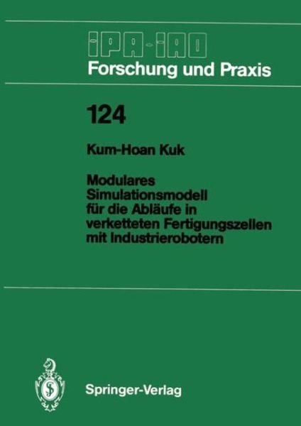 Cover for Kum-Hoan Kuk · Modulares Simulationsmodell fur die Ablaufe in Verketteten Fertigungszellen mit Industrierobotern - IPA-IAO - Forschung und Praxis (Paperback Bog) [German edition] (1988)