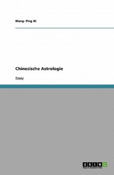 Chinesische Astrologie - Ni - Livres - GRIN Verlag - 9783638793698 - 15 novembre 2013